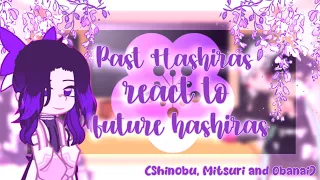 Past Hashiras react to future hashiras | Shinobu, Obanai and Mitsuri 💕 | Part 1/2 🦋