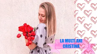 La mulți ani CRISTINA/ Ziua de naștere a CRISTINEI