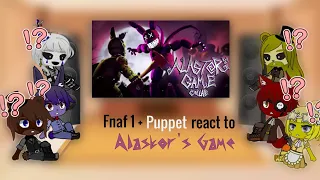 Fnaf 1 + Puppet react to Alastor's game (Original)