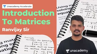 Introduction To Matrices | Crack JEE in a year (2022) |  Ranvijay Sir | Accelerate