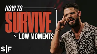 How To Survive Low Moments | Steven Furtick