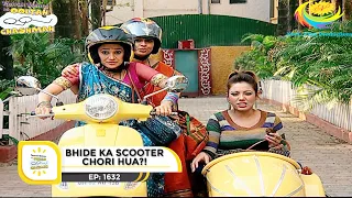 Ep 1632 - Bhide Ka Scooter Chori Hua?! | Taarak Mehta Ka Ooltah Chashmah | Full Episode | तारक मेहता