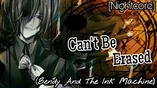 Nightcore - Can't Be Erased (Bendy And The Ink Machine)