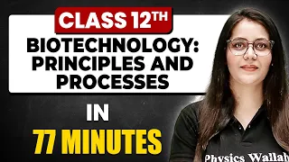 BIOTECHNOLOGY: PRINCIPLES AND PROCESSES in 77 Minutes | Biology Chapter 11 | Full Chapter Class 12th
