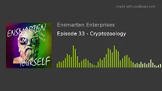 Episode 33 - Cryptozoology