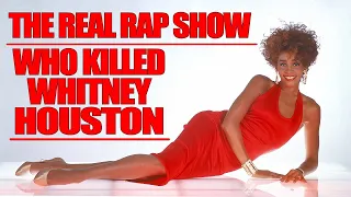 The Real Rap Show | Episode 41 | Who Killed Whitney Houston