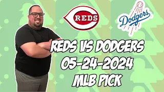 Cincinnati Reds vs Los Angeles Dodgers 5/24/24 MLB Pick & Prediction | MLB Betting Tips