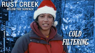 Rust Creek - Below the Surface, Ep.103: "Cold Filtering"