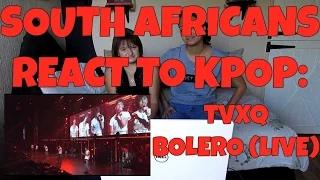 SOUTH AFRICANS REACT TO KPOP (non-kpop fan): TVXQ - BOLERO (LIVE)