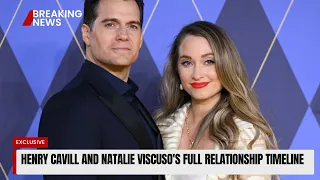 Henry Cavill and Natalie Viscuso's Full Relationship Timeline