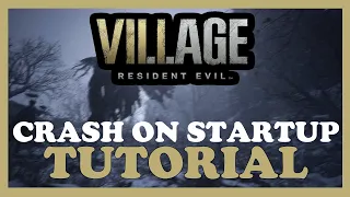 Resident Evil Village – How to Fix Crash on Startup – Complete Tutorial