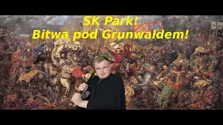 Grunwald 1410! SK-Park #6! O Wielkiej Wojnie z Krzyżakami i kulisach walk! Przejdźmy na Panie Bracie