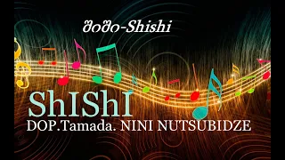 #DOP, Tamada, Nini Nutsubidze -SHISHI