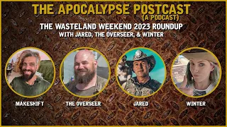 The Wasteland Weekend 2023 Wrap-Up w/ Jared, The Overseer, and Winter