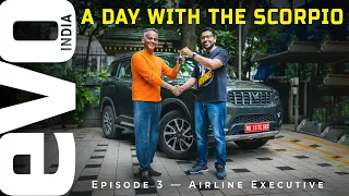 A day with the Mahindra Scorpio N SUV | Ep 3: Airline Executive | 2022 | evo India