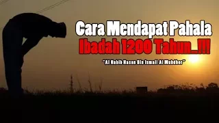"Keren" Pahala Ibadah 1200 Tahun - Al Habib Hasan Bin Ismail Al Muhdhor