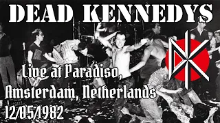 DEAD KENNEDYS – Live At Paradiso, Amsterdam, Netherlands 12/05/1982 –