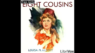 Eight Cousins (Version 4 Dramatic Reading) by Louisa May Alcott read by  Part 1/2 | Full Audio Book