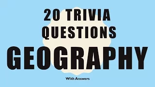 20 Trivia Questions (Geography) No. 1