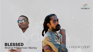 WizKid - Blessed Featuring Damian Marley 1 Hour Loop On NoireTV mp3