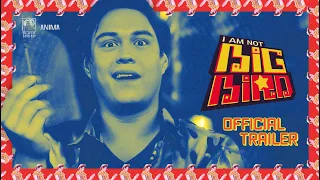 I Am Not Big Bird | Official Trailer | Enrique Gil