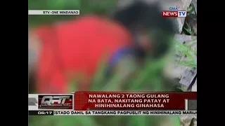 QRT: Nawalang 2 taong gulang na bata, nakitang patay at hinihinalang ginahasa