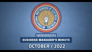 IBEW Local 103 Business Manager's Minute - October 2022