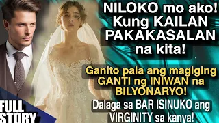 NILOKO MO AKO KUNG KAILAN PAKAKASALAN NA KITA!GANITO PALA ANG MAGIGING GANTI NG INIWAN NA BILYONARYO