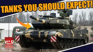 War Thunder - TANKS you SHOULD be EXPECTING SOON!