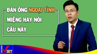 Đàn ông ngoại tình miệng hay nói câu này GNV