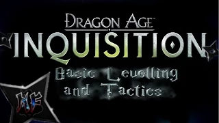 Dragon Age Inquisition | Basic Levelling Tactics Vlog Guide Tutorial Kinda Thing