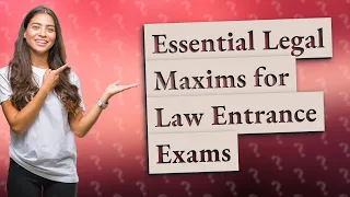 What Are the Essential Legal Maxims for Law Entrance Exams Like CLAT and AILET?