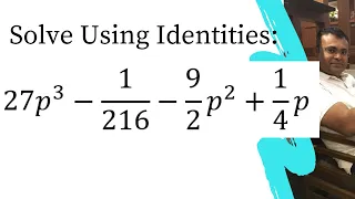 27p^3-1/216-9/2 p^2+1/4 p Solve using identities