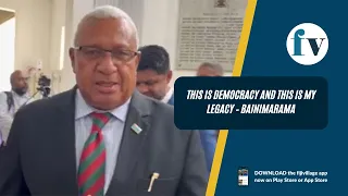 This is democracy and this is my legacy – Bainimarama