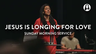 Jesus Is Longing For Love | Jessica Koulianos | Sunday Morning Service