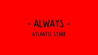 Always - Atlantic Starr (Lyrics)