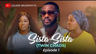 SISTA-SISTA (Twin Chaos Ep1) Staring Lolade Okusanya And Yemi Cregx