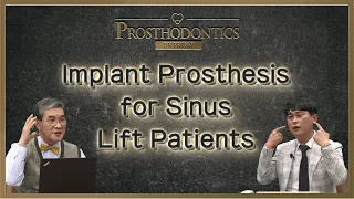 [PROSTHODONTICS] Implant Prosthesis for Sinus Lift Patients