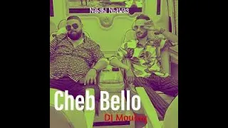 NABGHI NHAWAS _ Cheb bello , DJ moulay