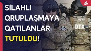 DTX əməliyyat keçirdi - QANUNSUZ SİLAHLI BİRLƏŞMƏYƏ QOŞULANLAR TUTULDU