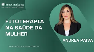 Pós-graduação em Fitoterapia - Saúde de Mulher - Andrea Paiva | PratiEnsino - Fitoweb