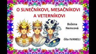 Božena Nemcová - O SLNEČNÍKOVI, MESAČNÍKOVI A VETERNÍKOVI (audio rozprávka)