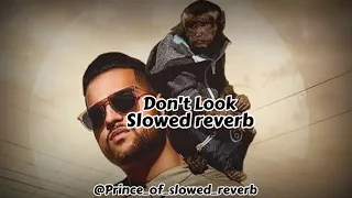 Don't_Look_Karan_Aujla_[Slowed+Reverb]_Rupan_Bal_#latestpunjabisong#dontlook#karanaujla#newpunjabi