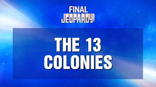 Final Jeopardy!: The 13 Colonies | JEOPARDY!