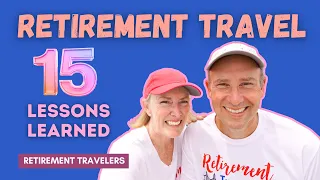 15 Tips For Epic Retirement Travel