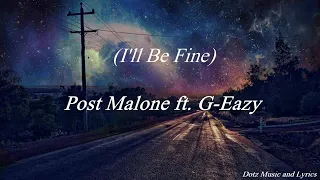 Post Malone ft G- Eazy- I'll be fine( official lyrics)