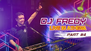 DJ FREDY LIVE IN ATHENA PART #4