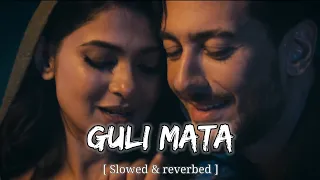 Guli Mata [ Slowed & Reverbed ] | Saad Lamjarred | Shreya Ghosal | Lofi Remix | Silensic