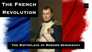 The French Revolution: The Birthplace of Modern Democracy