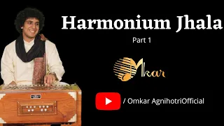 Harmonium Jhala  | Omkar Agnihotri | Harmonium Solo | Jhala | Hindustani Classical Music | PART 1 |
